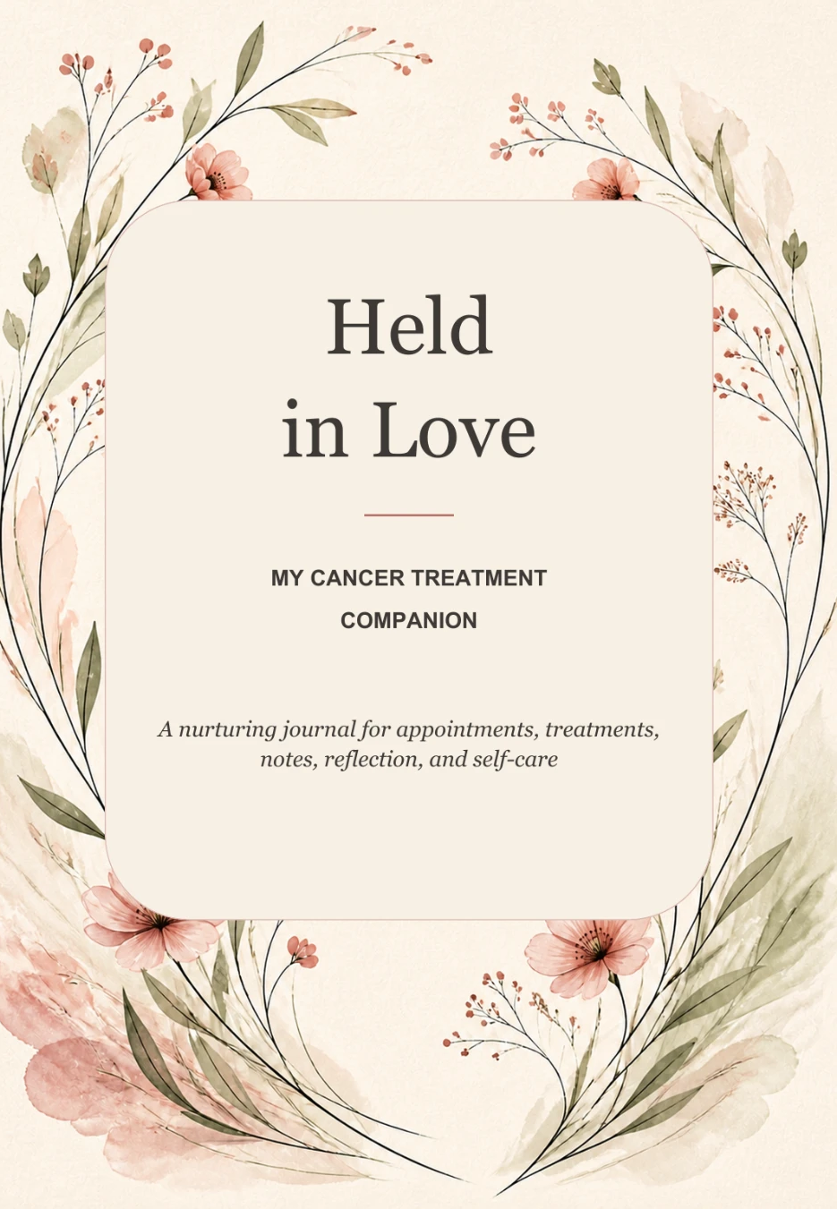 Held in Love — My Cancer Treatment Companion journal cover with watercolor florals